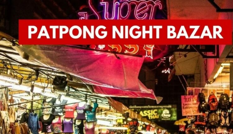 سوق باتبونغ الليلي من اشهر اسواق في بانكوك
